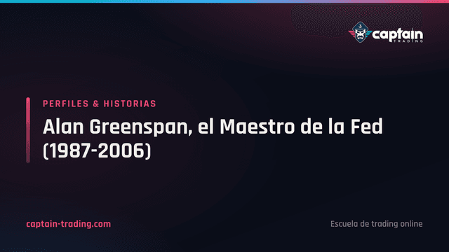 Alan Greenspan, el Maestro de la Fed (1987-2006)