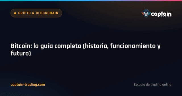 Bitcoin: la guía completa (historia, funcionamiento y futuro)