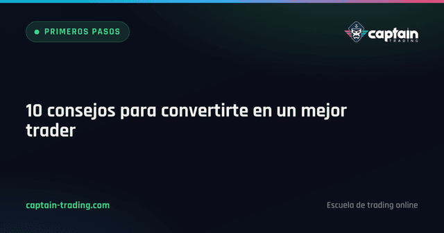 10 consejos para convertirte en un mejor trader