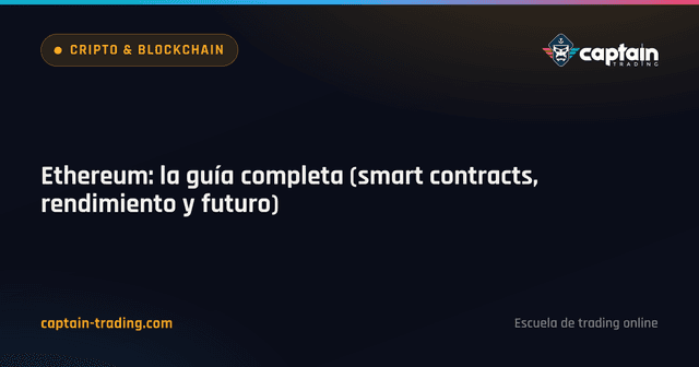 Ethereum: la guía completa (smart contracts, rendimiento y futuro)