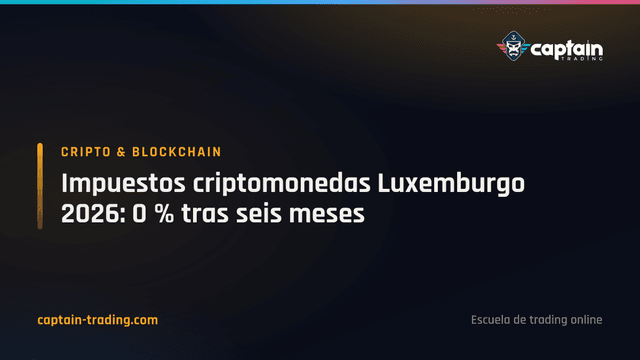 Impuestos criptomonedas Luxemburgo 2026: 0 % tras seis meses