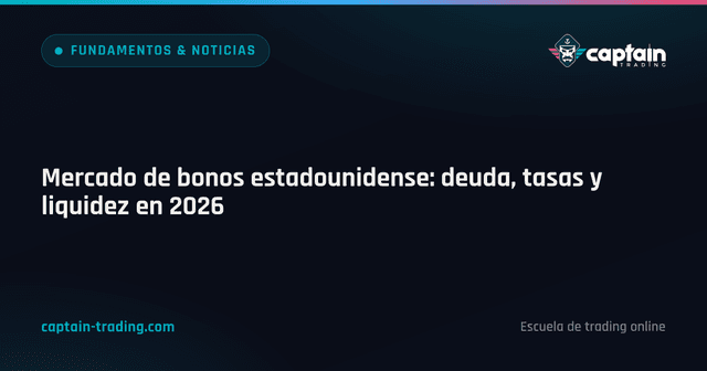 Mercado de bonos estadounidense: deuda, tasas y liquidez en 2026