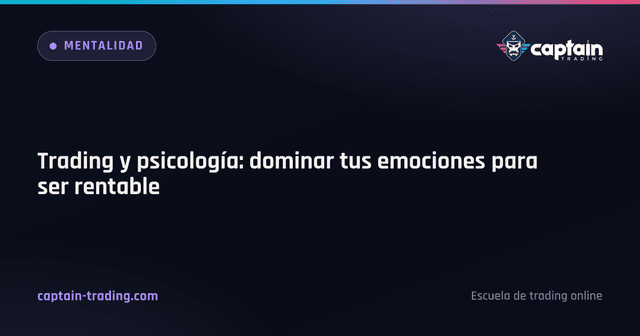 Trading y psicología: dominar tus emociones para ser rentable