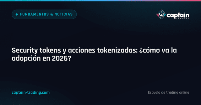 Security tokens y acciones tokenizadas: ¿cómo va la adopción en 2026?