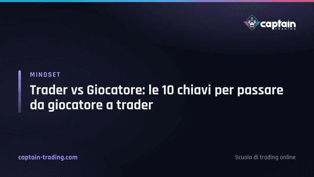 Trader vs Giocatore: le 10 chiavi per passare da giocatore a trader