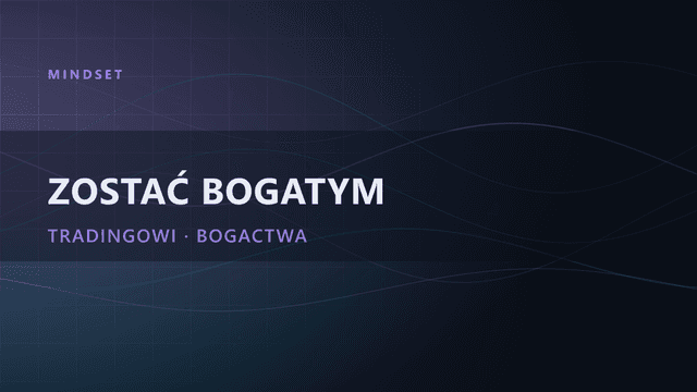 Jak zostać bogatym dzięki tradingowi i inwestowaniu?