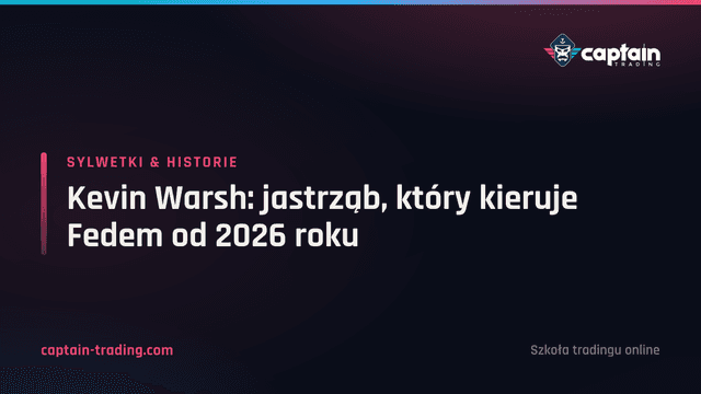 Kevin Warsh: jastrząb, który kieruje Fedem od 2026 roku