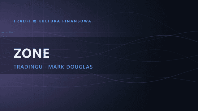 Trading in the Zone (Mark Douglas): kompletne streszczenie