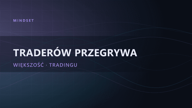 Trading to rywalizacja: 90% traderów przegrywa