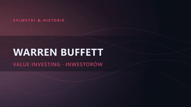 Warren Buffett: biografia, value investing i cytaty