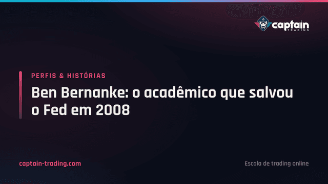 Ben Bernanke: o acadêmico que salvou o Fed em 2008