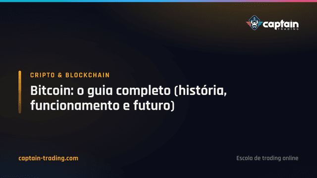 Bitcoin: o guia completo (história, funcionamento e futuro)