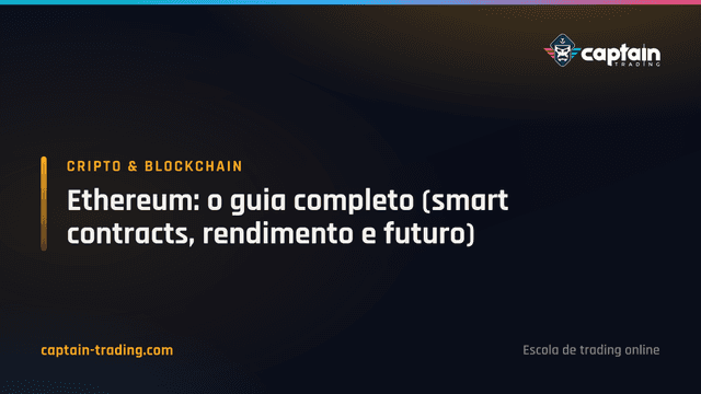 Ethereum: o guia completo (smart contracts, rendimento e futuro)
