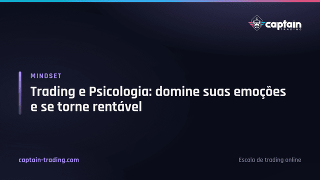Trading e Psicologia: domine suas emoções e se torne rentável