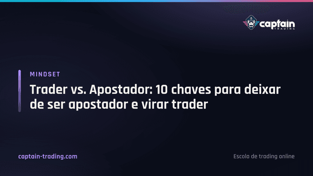 Trader vs. Apostador: 10 chaves para deixar de ser apostador e virar trader