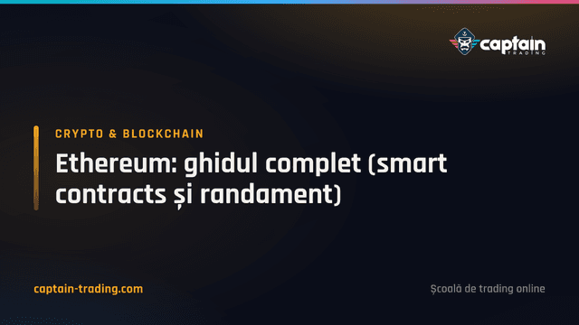 Ethereum: ghidul complet (smart contracts și randament)