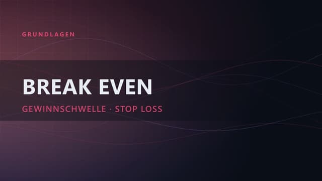Break Even Point: Gewinnschwelle im Trading berechnen