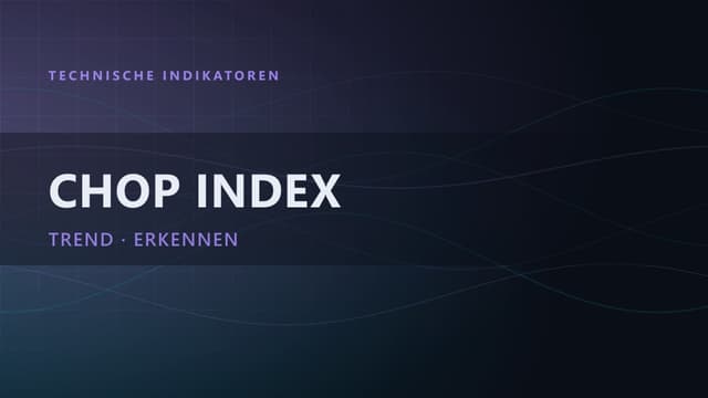 Chop Index (Choppiness Index): Trend oder Range erkennen