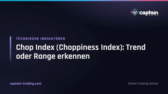 Chop Index (Choppiness Index): Trend oder Range erkennen