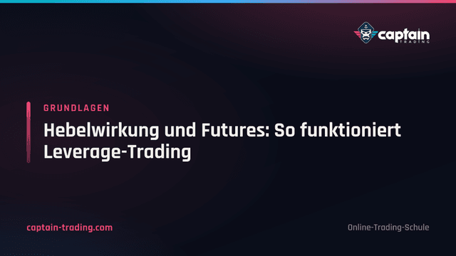 Hebelwirkung und Futures: So funktioniert Leverage-Trading