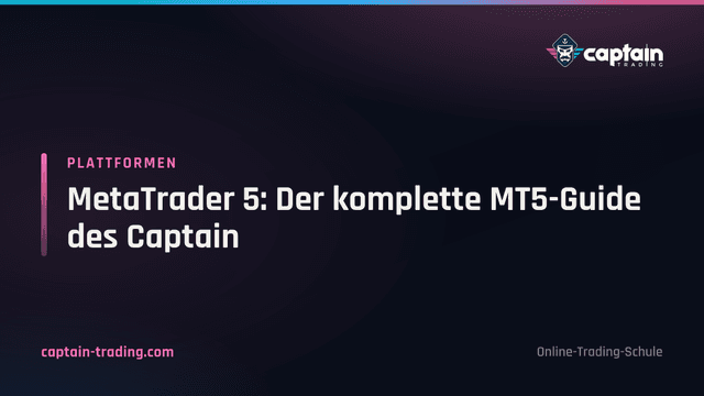 MetaTrader 5: Der komplette MT5-Guide des Captain