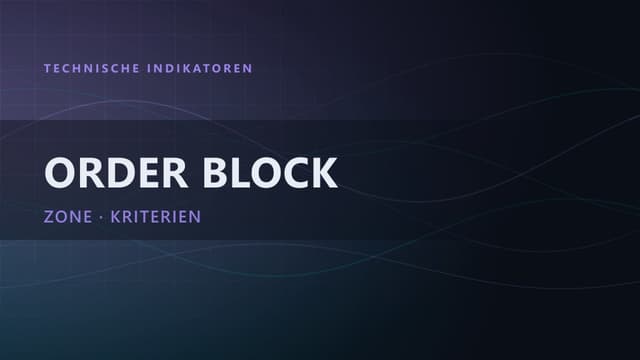 Order Block: Definition, Gültigkeitskriterien, Strategie