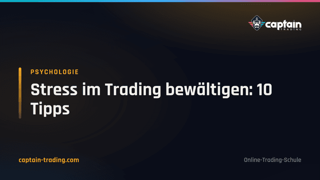 Stress im Trading bewältigen: 10 Tipps