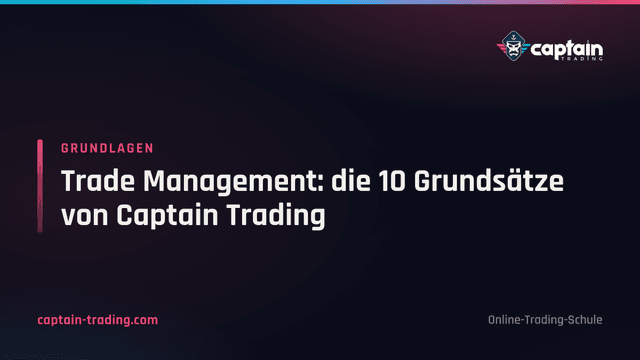 Trade Management: die 10 Grundsätze von Captain Trading