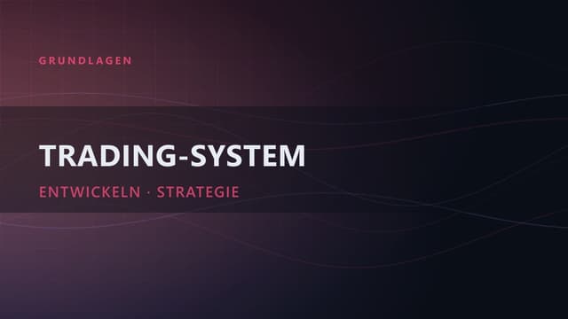 Trading-Strategie entwickeln: dein Trading-System aufbauen