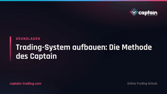 Trading-System aufbauen: Die Methode des Captain