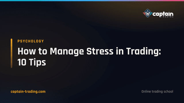 How to Manage Stress in Trading: 10 Tips
