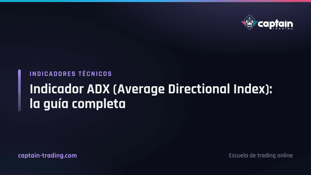 Indicador ADX (Average Directional Index): la guía completa