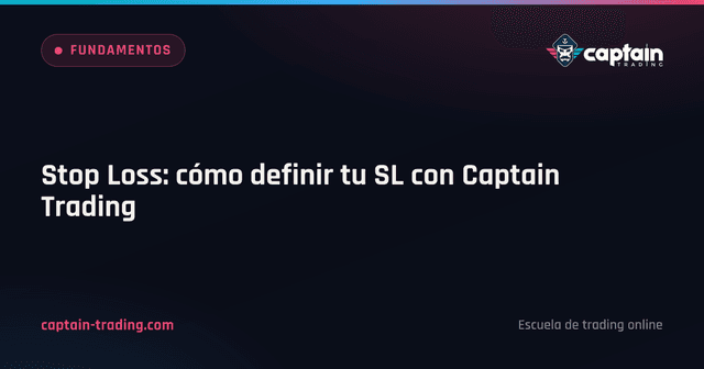 Stop Loss: cómo definir tu SL con Captain Trading