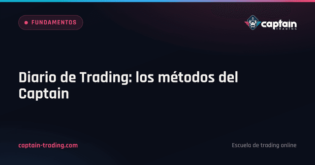 Diario de Trading: los métodos del Captain