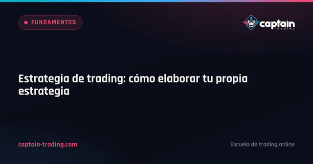 Estrategia de trading: cómo elaborar tu propia estrategia