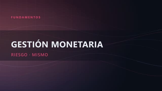 Gestión monetaria vs. gestión del riesgo