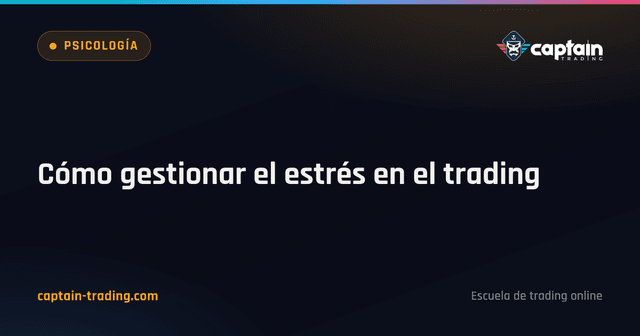 Cómo gestionar el estrés en el trading