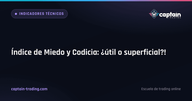 Índice de Miedo y Codicia: ¿útil o superficial?!