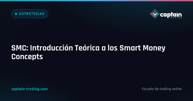 SMC: Introducción Teórica a los Smart Money Concepts