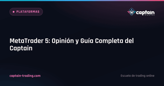 MetaTrader 5: Opinión y Guía Completa del Captain