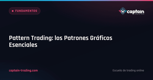 Pattern Trading: los Patrones Gráficos Esenciales