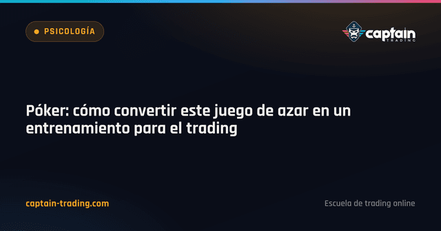 Póker y trading: convertir el juego en entrenamiento