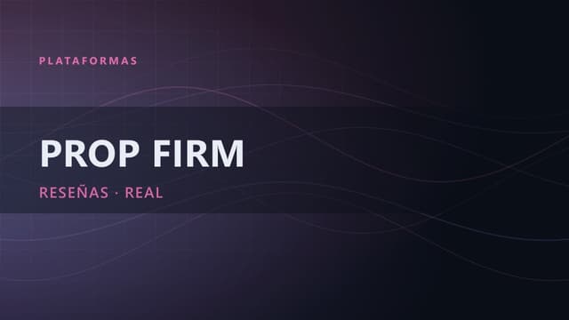 Prop Firm: la guía completa 2026 (reseñas, fiscalidad)