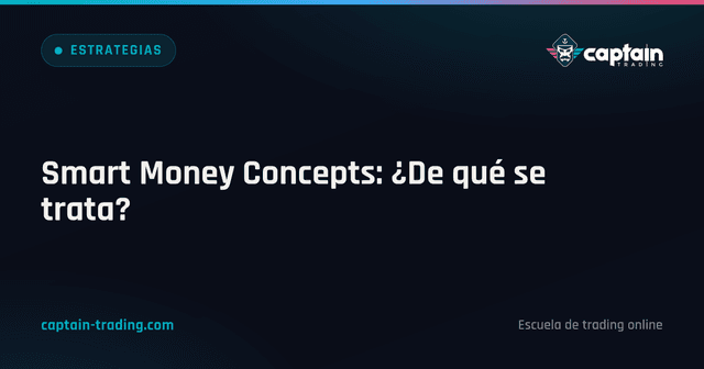 Smart Money Concepts: ¿De qué se trata?