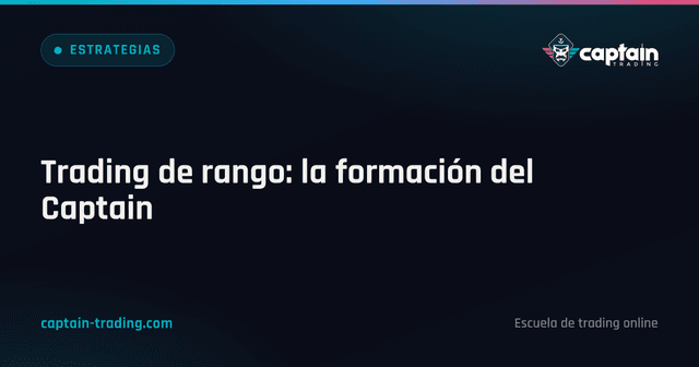 Trading de rango: la formación del Captain