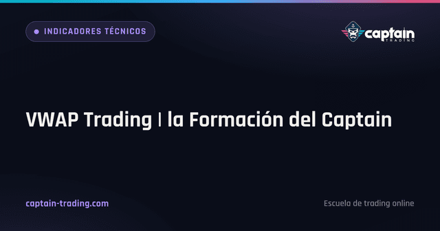 VWAP Trading | la Formación del Captain