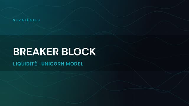 Breaker Block : le guide complet (validité, stratégie)