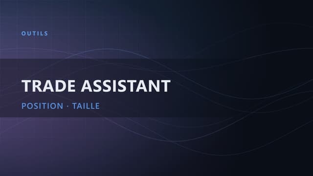 Trade Assistant : le guide complet (MT4/MT5, taille de position)