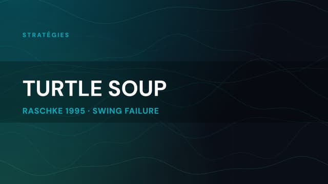 Turtle Soup : trader les fausses cassures | le Guide
