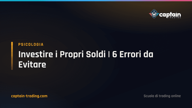 Investire i Propri Soldi | 6 Errori da Evitare